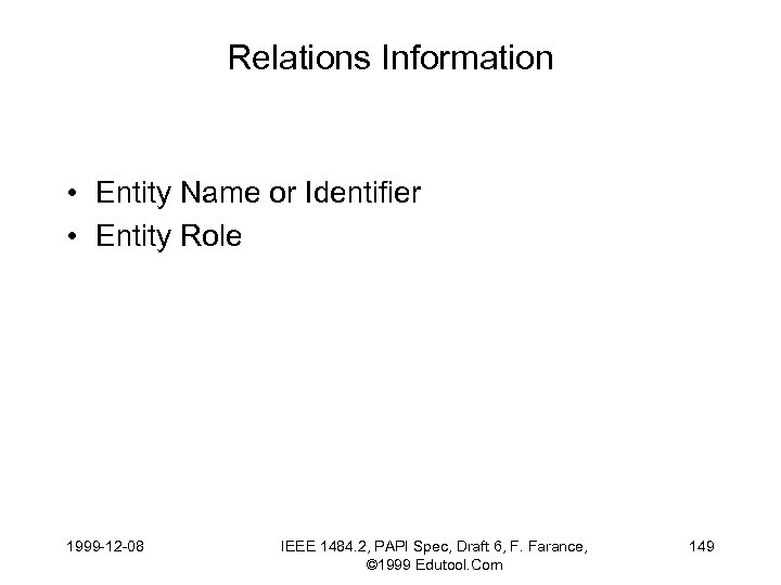 Relations Information • Entity Name or Identifier • Entity Role 1999 -12 -08 IEEE