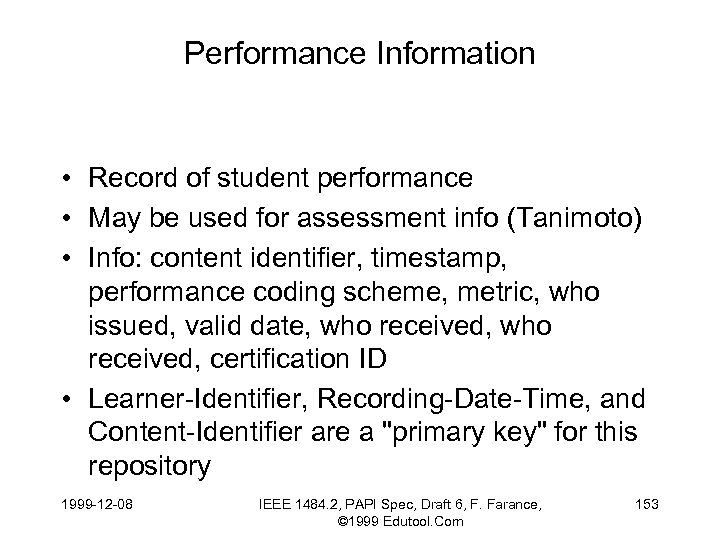 Performance Information • Record of student performance • May be used for assessment info