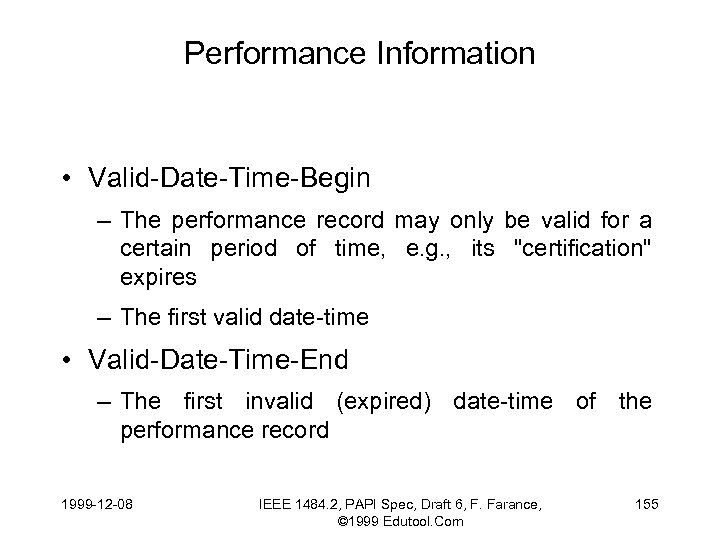 Performance Information • Valid-Date-Time-Begin – The performance record may only be valid for a