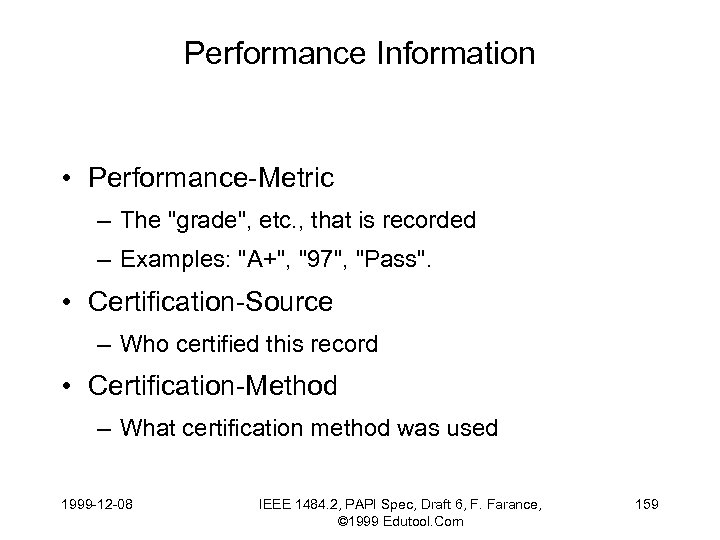 Performance Information • Performance-Metric – The "grade", etc. , that is recorded – Examples: