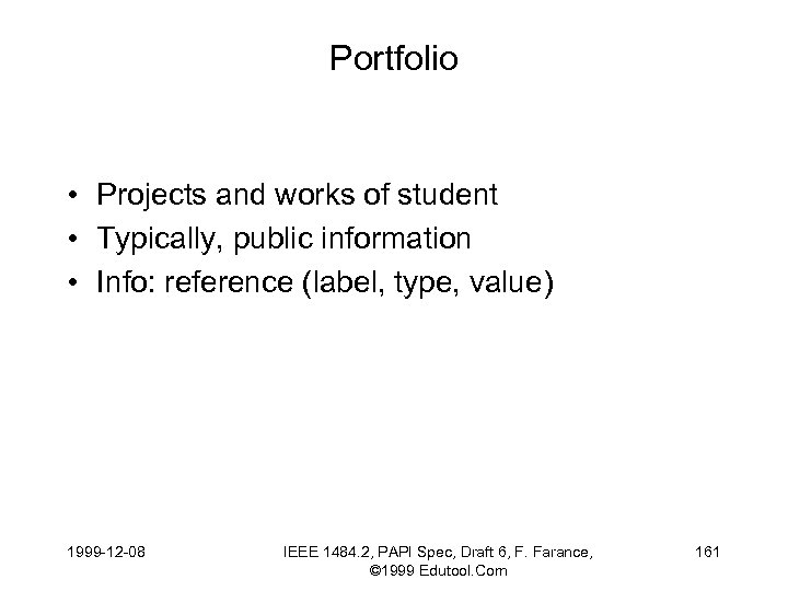 Portfolio • Projects and works of student • Typically, public information • Info: reference