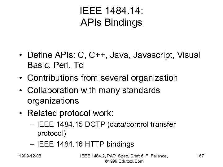 IEEE 1484. 14: APIs Bindings • Define APIs: C, C++, Javascript, Visual Basic, Perl,