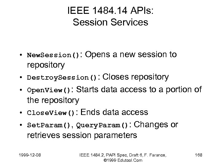 IEEE 1484. 14 APIs: Session Services • New. Session(): Opens a new session to