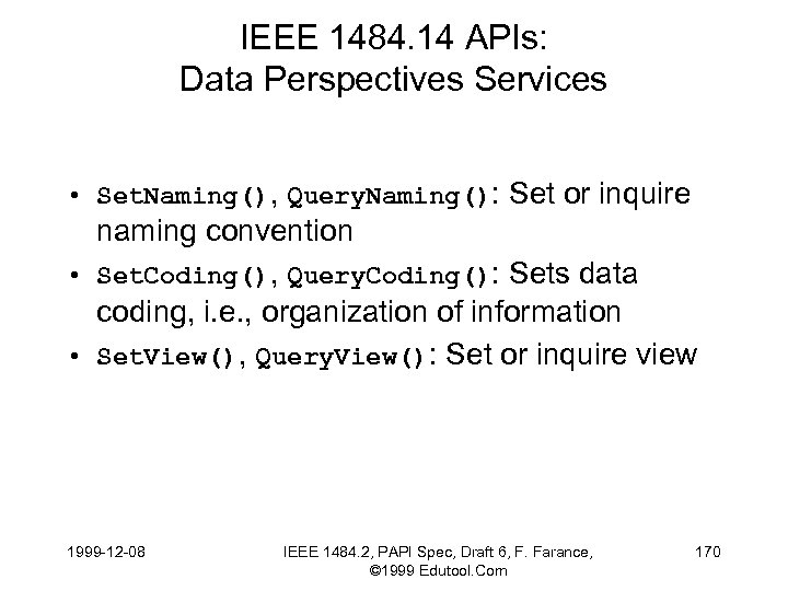 IEEE 1484. 14 APIs: Data Perspectives Services • Set. Naming(), Query. Naming(): Set or
