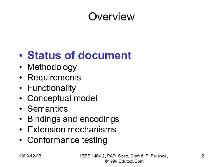Overview • Status of document • • Methodology Requirements Functionality Conceptual model Semantics Bindings