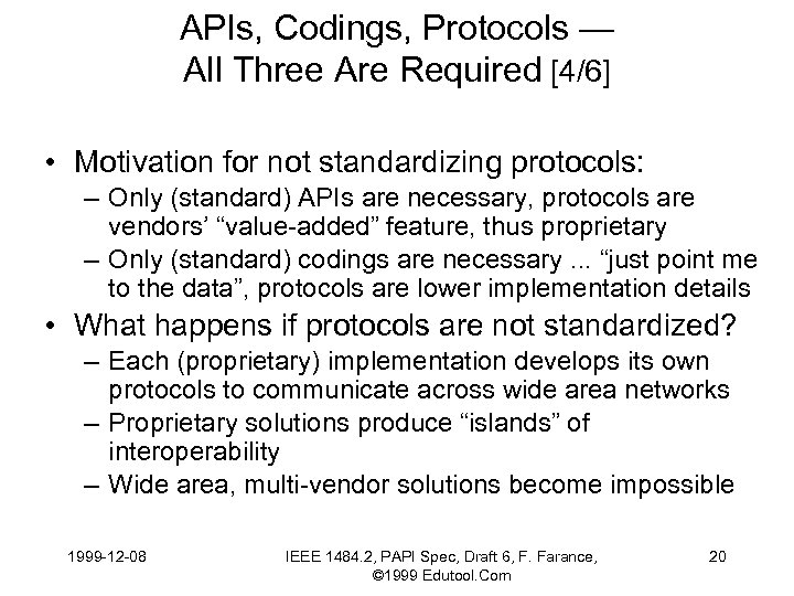 APIs, Codings, Protocols — All Three Are Required [4/6] • Motivation for not standardizing