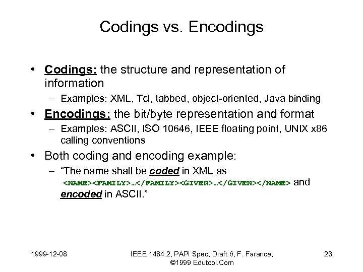 Codings vs. Encodings • Codings: the structure and representation of information – Examples: XML,