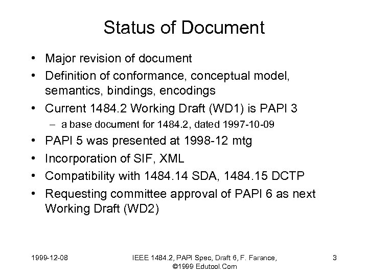 Status of Document • Major revision of document • Definition of conformance, conceptual model,