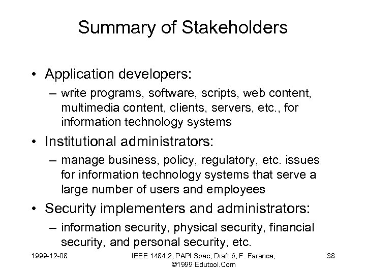 Summary of Stakeholders • Application developers: – write programs, software, scripts, web content, multimedia
