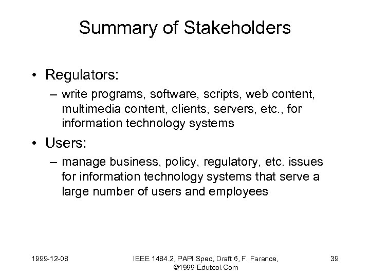 Summary of Stakeholders • Regulators: – write programs, software, scripts, web content, multimedia content,