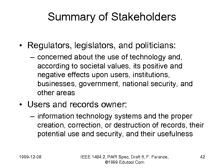 Summary of Stakeholders • Regulators, legislators, and politicians: – concerned about the use of