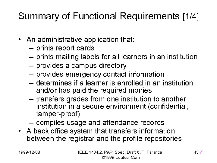 Summary of Functional Requirements [1/4] • An administrative application that: – prints report cards