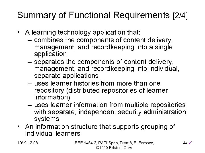 Summary of Functional Requirements [2/4] • A learning technology application that: – combines the