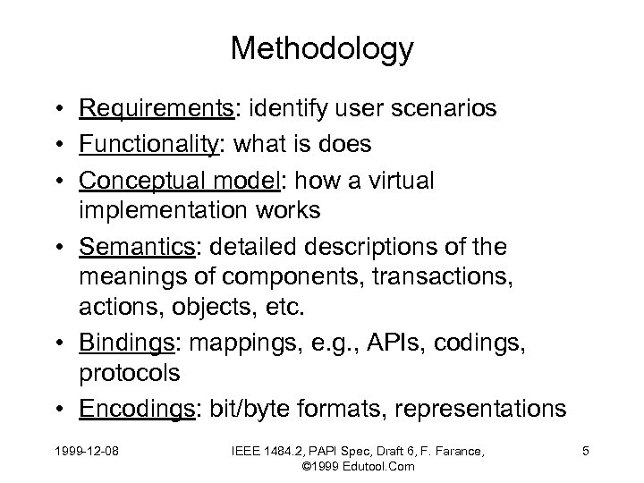 Methodology • Requirements: identify user scenarios • Functionality: what is does • Conceptual model: