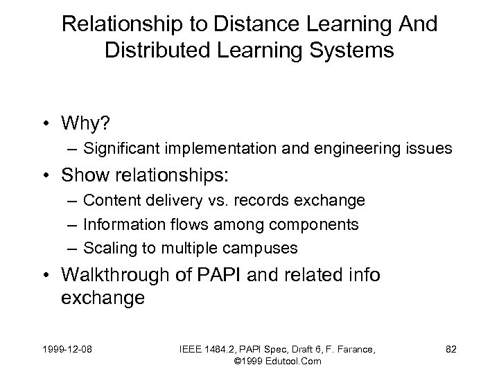 Relationship to Distance Learning And Distributed Learning Systems • Why? – Significant implementation and