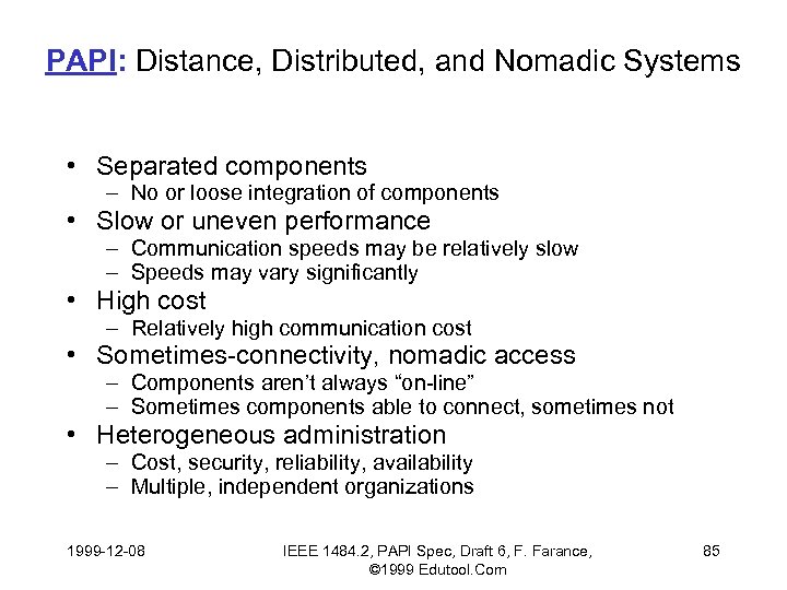 PAPI: Distance, Distributed, and Nomadic Systems • Separated components – No or loose integration