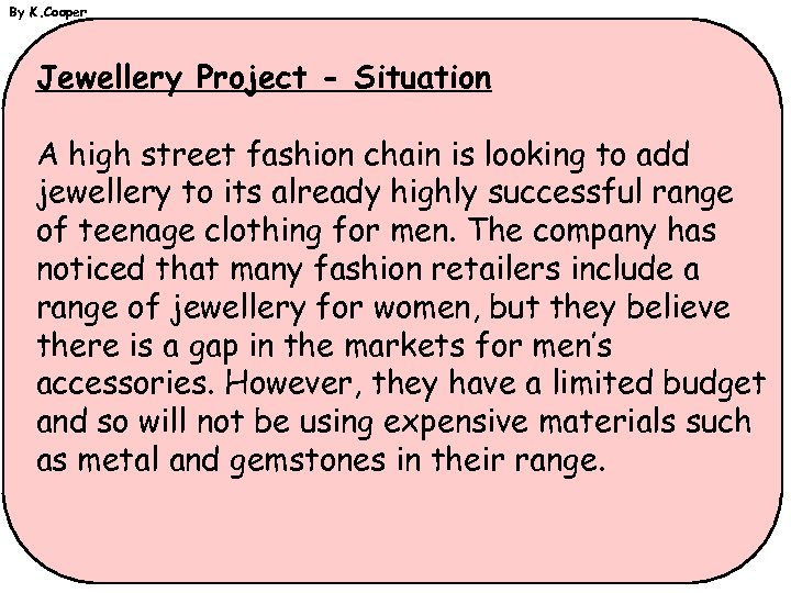 By K. Cooper Jewellery Project - Situation A high street fashion chain is looking