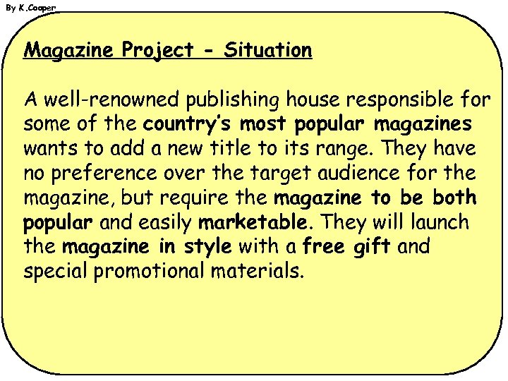 By K. Cooper Magazine Project - Situation A well-renowned publishing house responsible for some
