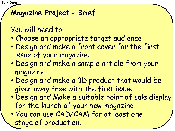 By K. Cooper Magazine Project - Brief You will need to: • Choose an