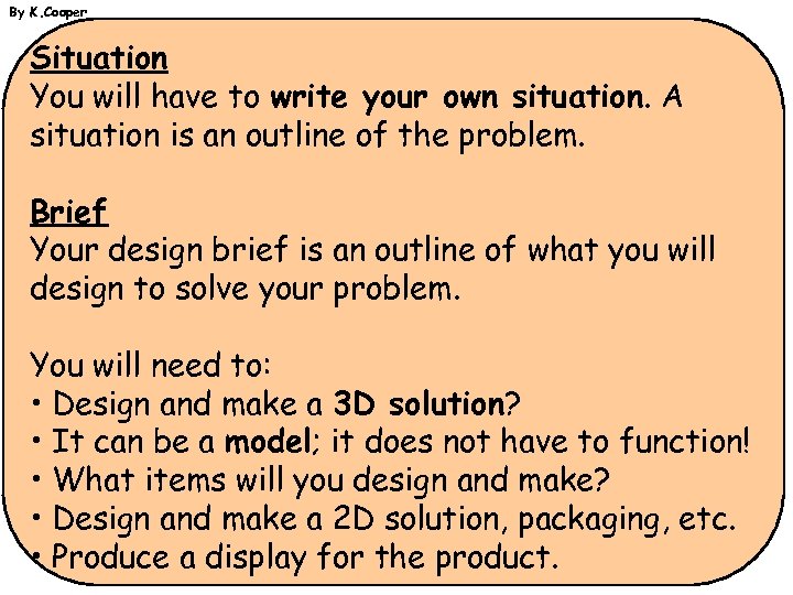 By K. Cooper Situation You will have to write your own situation. A situation