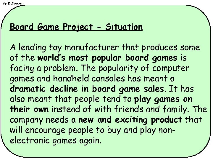 By K. Cooper Board Game Project - Situation A leading toy manufacturer that produces