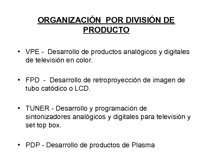 ORGANIZACIÓN POR DIVISIÓN DE PRODUCTO • VPE - Desarrollo de productos analógicos y digitales