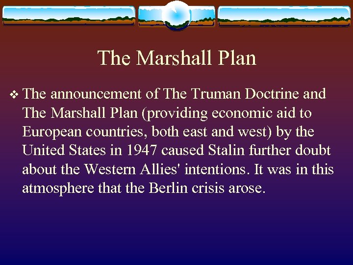 The Marshall Plan v The announcement of The Truman Doctrine and The Marshall Plan