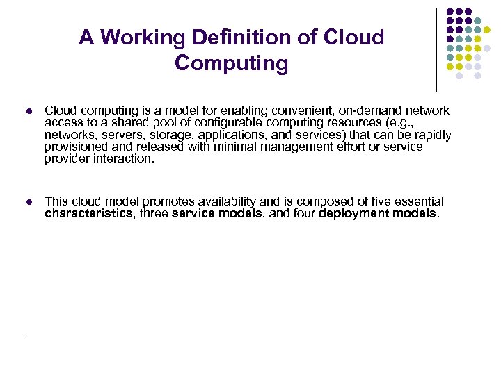 A Working Definition of Cloud Computing l Cloud computing is a model for enabling