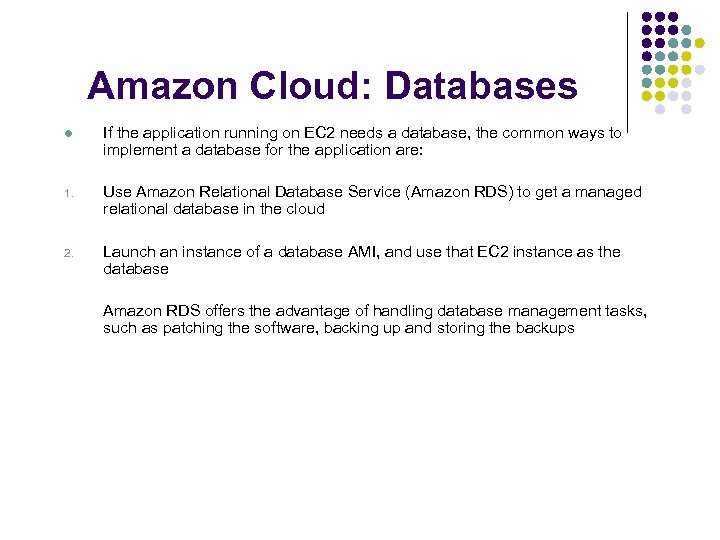 Amazon Cloud: Databases l If the application running on EC 2 needs a database,