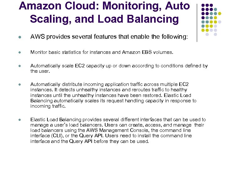 Amazon Cloud: Monitoring, Auto Scaling, and Load Balancing l AWS provides several features that