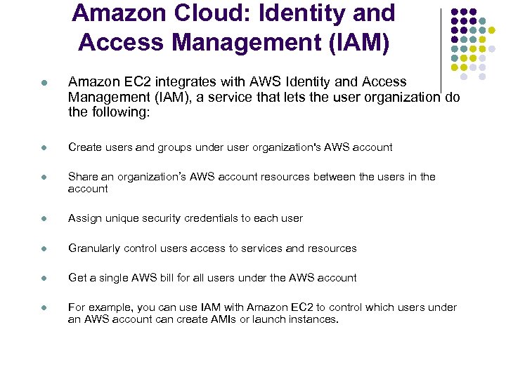 Amazon Cloud: Identity and Access Management (IAM) l Amazon EC 2 integrates with AWS