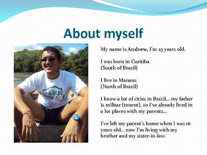 About myself My name is Andrew, I’m 23 years old. I was born in