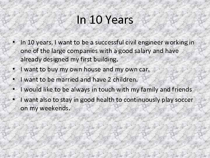 In 10 Years • In 10 years, I want to be a successful civil