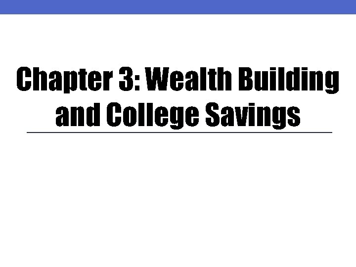 Chapter 3: Wealth Building and College Savings 