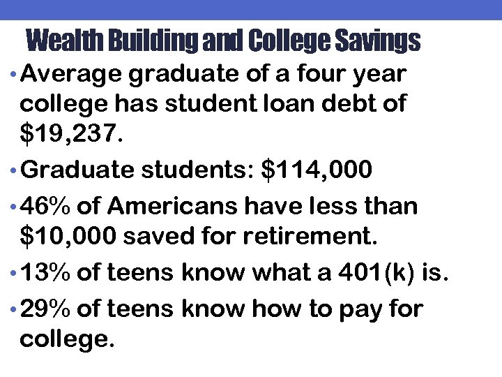 Wealth Building and College Savings • Average graduate of a four year college has