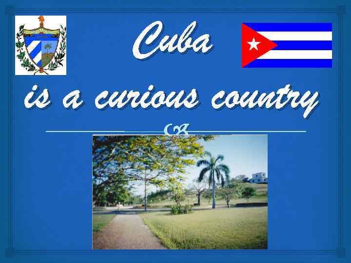 Cuba is a curious country 