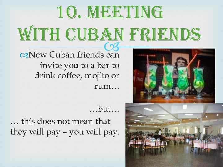 10. meeting with cuban friends New Cuban friends can invite you to a bar