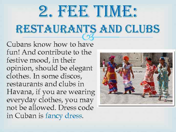 2. fee time: restaurants and clubs Cubans know how to have fun! And contribute