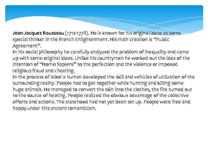 Jean-Jacques Rousseau (1712 -1778). He is known for his original ideas as some special