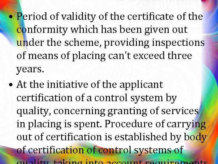  • Period of validity of the certificate of the conformity which has been