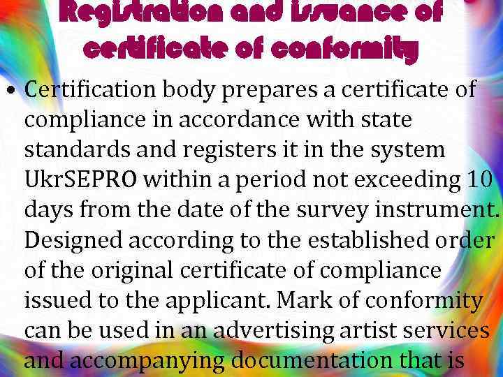 Registration and issuance of certificate of conformity • Certification body prepares a certificate of