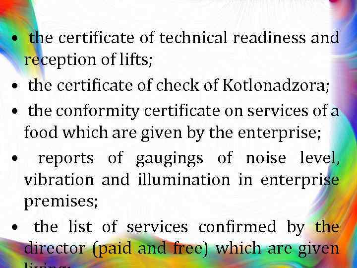  • the certificate of technical readiness and reception of lifts; • the certificate