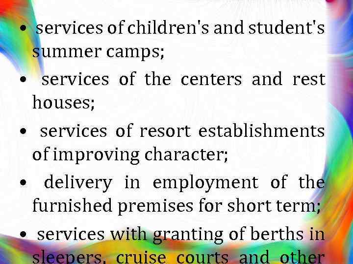  • services of children's and student's summer camps; • services of the centers