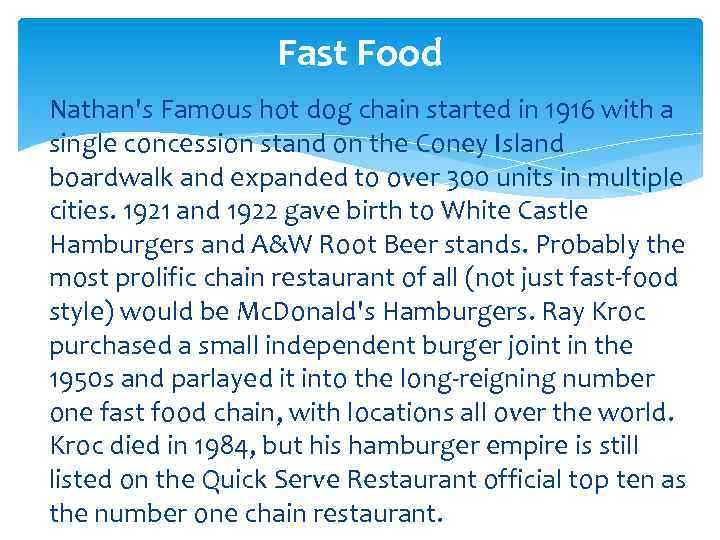 Fast Food Nathan's Famous hot dog chain started in 1916 with a single concession