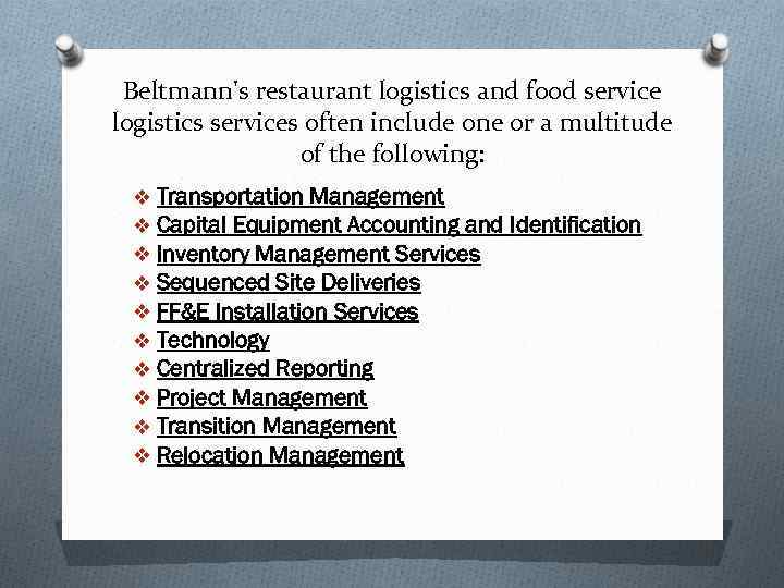 Beltmann's restaurant logistics and food service logistics services often include one or a multitude