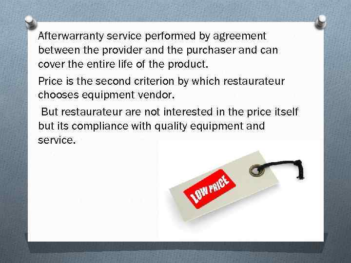 Afterwarranty service performed by agreement between the provider and the purchaser and can cover