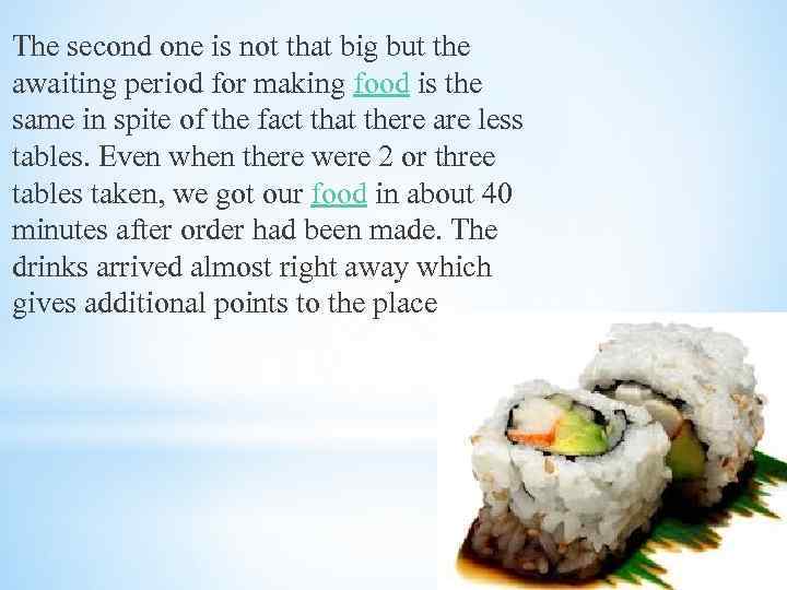 The second one is not that big but the awaiting period for making food