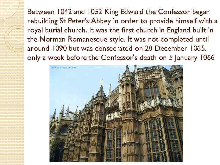Between 1042 and 1052 King Edward the Confessor began rebuilding St Peter's Abbey in