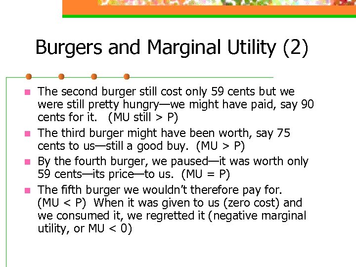 Burgers and Marginal Utility (2) n n The second burger still cost only 59