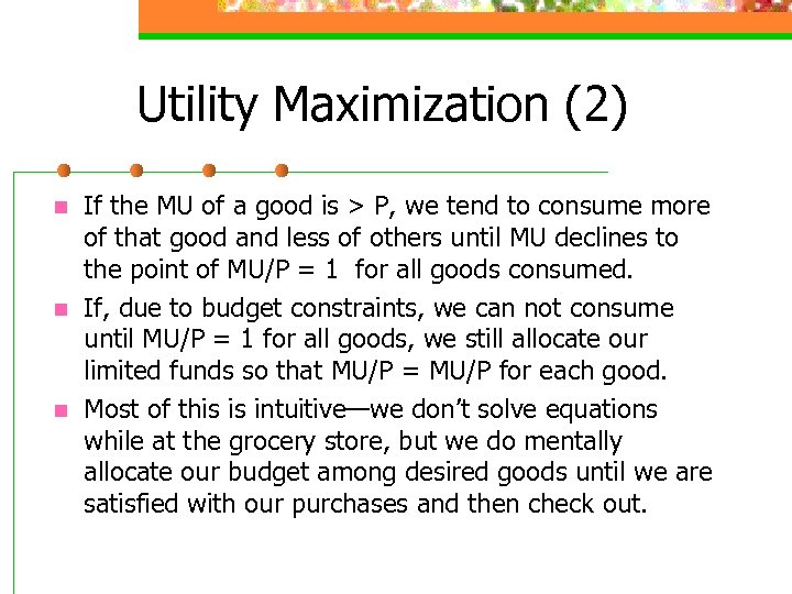 Utility Maximization (2) n n n If the MU of a good is >